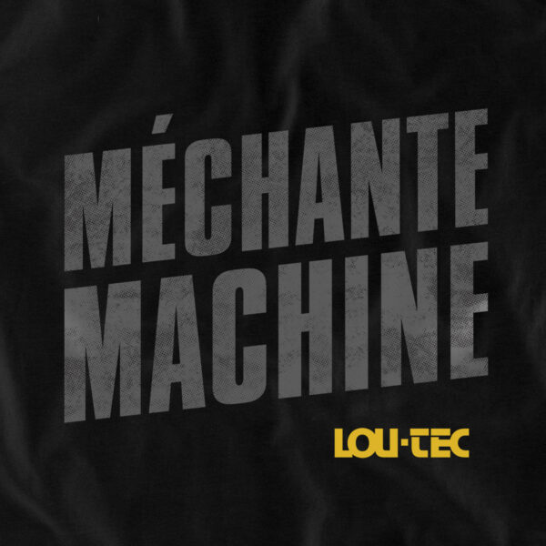 Slogan Méchante Machine pour LOU-TEC